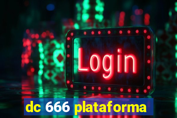 dc 666 plataforma